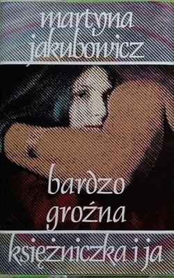 MARTYNA JAKUBOWICZ -BARDZO GROŹNA KSIĘŻNICZKA I JA