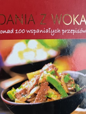 DANIA Z WOKA PONAD 100 WSPANIAŁYCH PRZEPISÓW