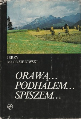 Orawą Podhalem Spiszem... Jerzy Młodziejowski