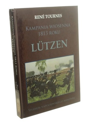 Kampania wiosenna 1813 roku Lutzen Studium napoleo