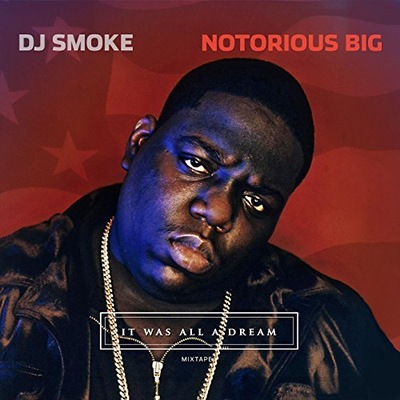 Notorious Big It Was All a Dream Mixtape