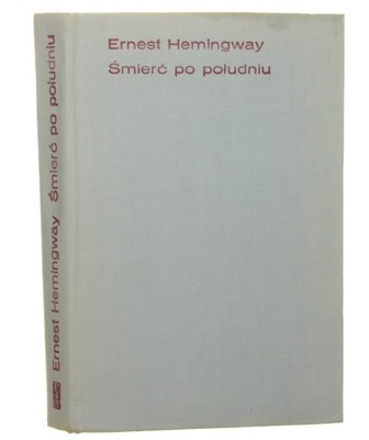 Śmierć po południu Hemingway Ernest ([Proza Współczesna / 1971]