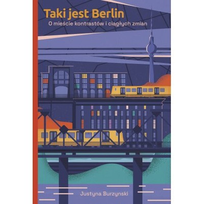 Taki jest Berlin. Justyna Burzynski