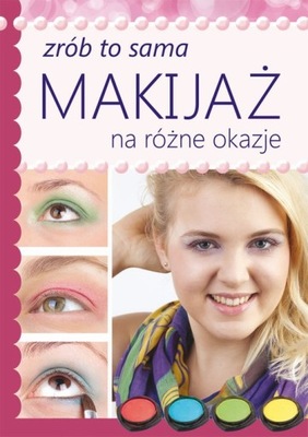 Makijaż na różne okazje Zrób to sama - e-book