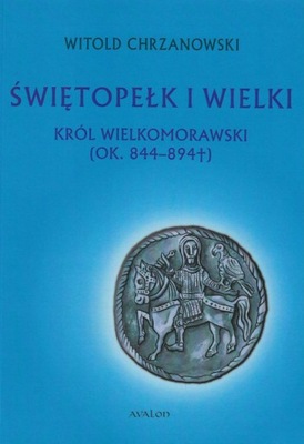 Świętopełk I Wielki król wielkomorawski ok. 844