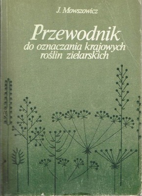 Przewodnik do oznaczania krajowych roślin zielarskich Jakub Mowszowicz