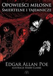 OPOWIEŚCI MIŁOSNE ŚMIERTELNE I TAJEMNICZE Edgar Allan Poe