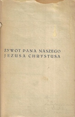 ŻYWOT PANA NASZEGO JEZUSA CHRYSTUSA t. II 1933