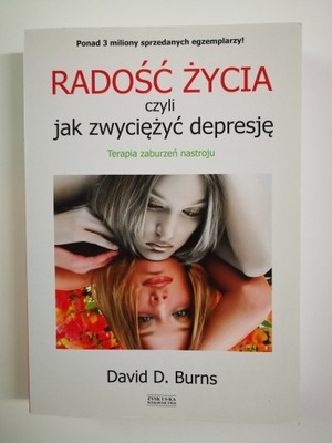 Radość życia czyli jak zwyciężyć depresję David D. Burns