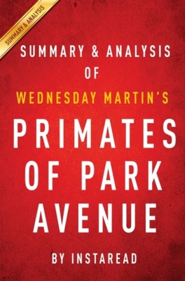 Primates of Park Avenue by Wednesday Martin | Summ