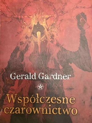 Gerald Gardner WSPÓŁCZESNE CZAROWNICTWO