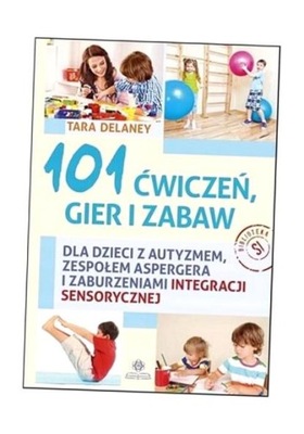 101 ĆWICZEŃ GIER I ZABAW, TARA DELANEY