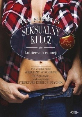 SEKSUALNY KLUCZ DO KOBIECYCH EMOCJI, J.D. FUENTES