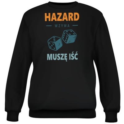 BLUZA HAZARD MUSZĘ IŚĆ