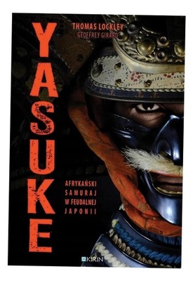 YASUKE. AFRYKAŃSKI SAMURAJ W FEUDALNEJ JAPONII THOMAS LOCKLEY, GEOFFREY GIR