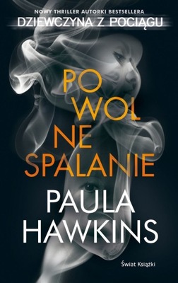 PAULA HAWKINS - POWOLNE SPALANIE - nowa !!!