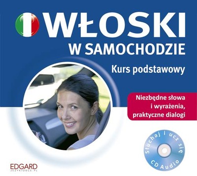 Włoski w samochodzie Kurs podstawowy (CD-Audio) Niezbędne słowa i... -tk