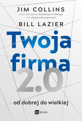 Twoja firma 2.0 Od dobrej do wielkiej - Lazier Bill