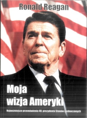 Moja wizja Ameryki Ronald Reagan