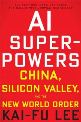 AI Superpowers: China, Silicon Valley and the New