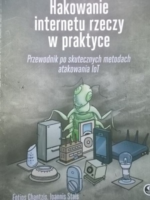 HAKOWANIE INTERNETU RZECZY W PRAKTYCE FOTIOS CHANTZIS