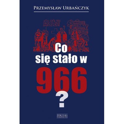 Co się stało w 966? Przemysław Urbańczyk