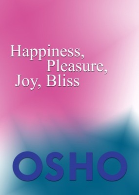 Happiness, Pleasure, Joy, Bliss - Osho EBOOK