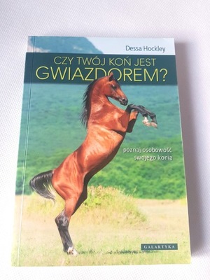 Dessa Hockley - Czy twój koń jest gwiazdorem?