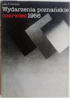 Wydarzenia poznańskie - czerwiec 1956 Jan Ptasiński