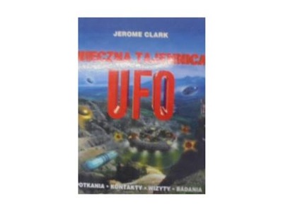 Wieczna tajemnica UFO - J. Clark