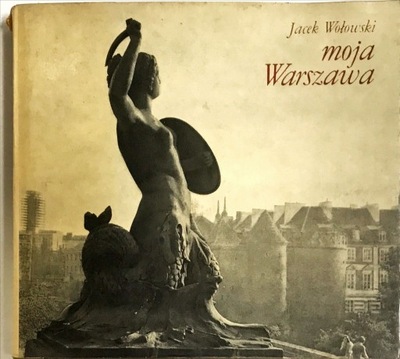 JACEK WOŁOWSKI MOJA WARSZAWA