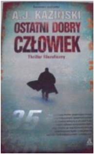 Ostatni dobry człowiek - A.J. Kazinski