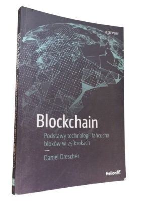 Blockchain Podstawy technologii łańcucha bloków w 25 krokach Daniel