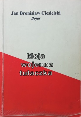 Jan Bronisław Ciesielski, Moja wojenna tułaczka AUTOGRAF