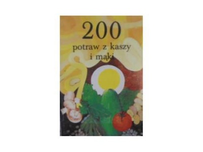 200 potraw z kaszy i mąki - Celczyńska