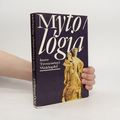 Mytológia | Imre Trencsényi Waldapfel