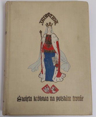 JADWIGA ŚWIĘTA KRÓLOWA NA POLSKIM TRONIE 1910