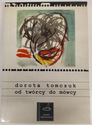 Od twórcy do mówcy Dorota Tomczuk