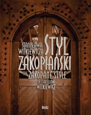 STYL ZAKOPIAŃSKI STANISŁAWA WITKIEWICZA Teresa Jabłońska (FOLIA)