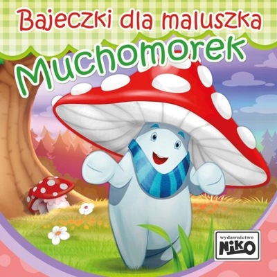 Książeczka Bajeczki dla Maluszka MUCHOMOREK