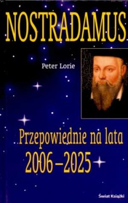 Nostradamus Przepowiednie na lata 2006-2025 - Peter Lorie