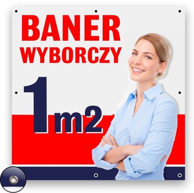 Baner Wyborczy Reklama Plandeka MOCNY DRUK UV 1m2 1mk WYBORY DRUK UV