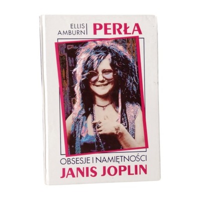 E. Amburn. Perła- obsesje i namiętności J. Joplin.