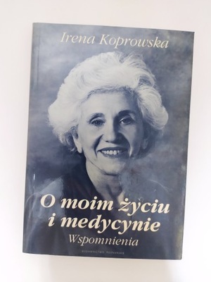 O moim życiu i medycynie Irena Koprowska