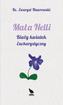 Mała Nelli. Biały kwiatek eucharystyczny - ks. Ewa