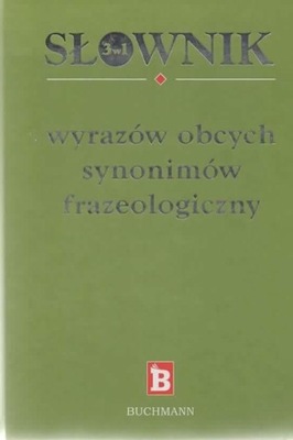 Słownik wyrazów obcych synonimów frazeologiczny. PRACA ZBIOROWA