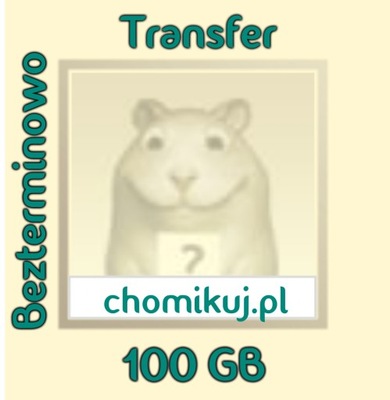 Transfer chomikuj 100 GB Bezterminowo