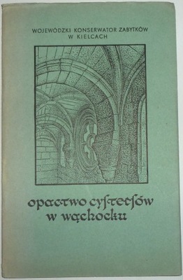 OPACTWO CYSTERSÓW W WĄCHOCKU Bogusław Paprocki