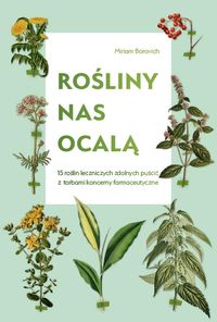 Rośliny nas ocalą.15 roślin leczniczych