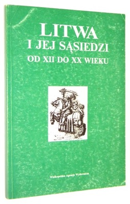 LITWA i JEJ SĄSIEDZI od XII do XX wieku [1994]